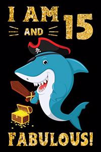 I Am 15 And Fabulous!: Pirate Shark Lovers Birthday Gift Notebook - 15th Birthday Gifts - Notebook Journal To 15 Years Old Boy - 6x9 Unique Diary 120 Blank Lined Pages Bea