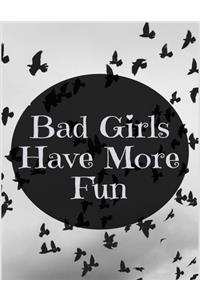 Bad Girls Have More Fun