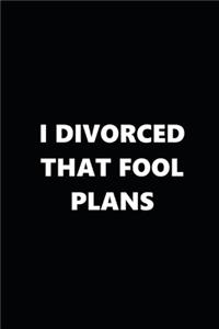 2020 Weekly Plans Funny Theme Divorced Fool Plans Black White 134 Pages