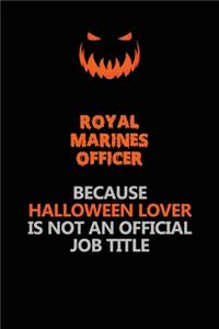 Royal Marines Officer Because Halloween Lover Is Not An Official Job Title