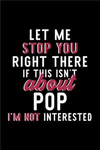Let Me Stop You Right There If This Isn't About Pop I'm Not Interested