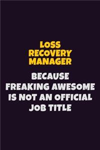 Loss Recovery Manager, Because Freaking Awesome Is Not An Official Job Title