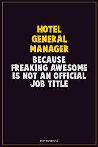Hotel General Manager, Because Freaking Awesome Is Not An Official Job Title