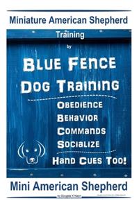 Miniature American Shepherd Training By Blue Fence - Dog Training Obedience - Behavior, Commands - Socialize, Hand Cues Too! Mini American Shepherd
