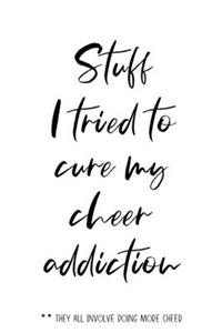 Stuff I tried to cure my cheer addiction **They all involve doing more cheer