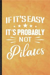 If It's Easy It's Probably Not Pilates