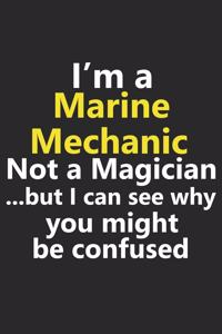 I'm a Marine Mechanic Not A Magician But I Can See Why You Might Be Confused