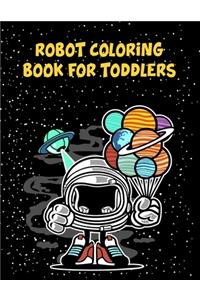 Robot Coloring Book For Toddlers: Robot Coloring Book For Toddlers. Robot Coloring Book For Boys and Kids Coloring Books Ages 4-8, 9-12 Boys, Girls, and Everyone