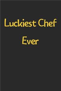 Luckiest Chef Ever