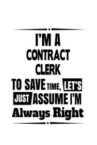 I'm A Contract Clerk To Save Time, Let's Assume That I'm Always Right