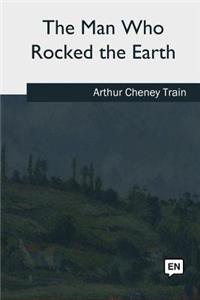 The Man Who Rocked the Earth