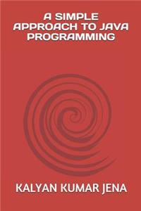 Simple Approach to Java Programming