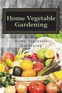 Home Vegetable Gardening