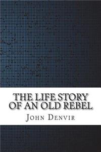 The Life Story of an Old Rebel