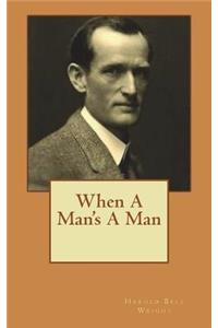 When A Man's A Man