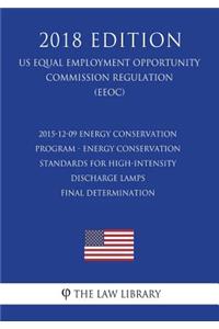 2015-12-09 Energy Conservation Program - Energy Conservation Standards for High-Intensity Discharge Lamps - Final Determination (Us Energy Efficiency and Renewable Energy Office Regulation) (Eere) (2018 Edition)