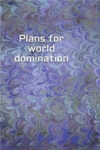 Plans for World Domination