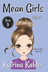 MEAN GIRLS - Book 9 - Stop It!