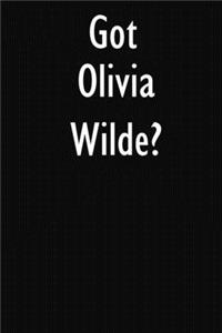 Got Olivia Wilde?