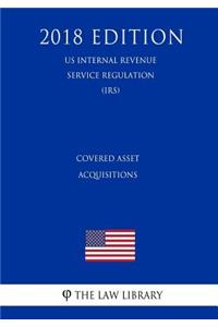 Covered Asset Acquisitions (US Internal Revenue Service Regulation) (IRS) (2018 Edition)