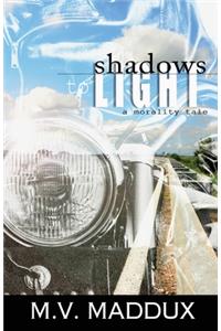 Shadows to Light