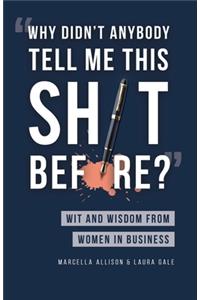 Why Didn't Anybody Tell Me This Sh*t Before?