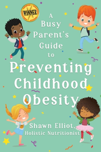 Busy Parent's Guide to Preventing Childhood Obesity