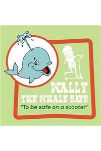 Wally the Whale Says