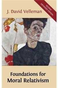 Foundations for Moral Relativism: Second Expanded Edition