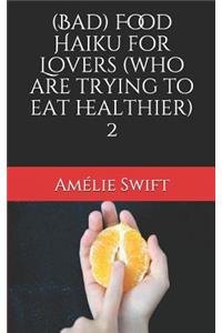 (bad) Food Haiku for Lovers (Who Are Trying to Eat Healthier) 2