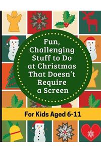 Fun, Challenging Stuff to Do at Christmas That Doesn't Require a Screen