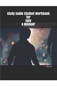 Study Guide Student Workbook for Ugly a Memoir