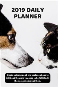 2019 Daily Planner Create a Clear Plan of the Goals You Hope to Gain and the Work You Need to Be Maintain, Then Organize Around Them.