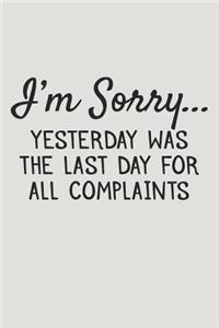 I'm Sorry... Yesterday Was the Last Day for All Complaints