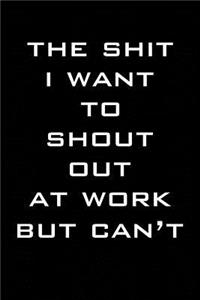 The Shit I Want to Shout Out at Work But Can't
