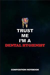Trust Me I Am a Dental Hygienist