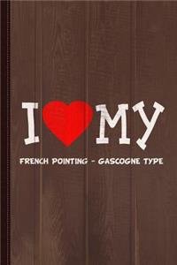 I Love My French Pointing - Gascogne Type Dog Breed Journal Notebook