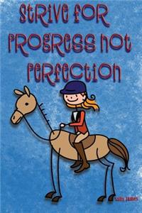 Strive for Progress Not Perfection