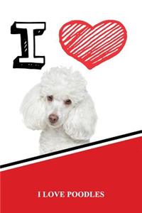 I Love Poodles: Draw and Write Notebook Journal Diary Featuring 120 Pages 6x9