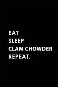 Eat Sleep Clam Chowder Repeat