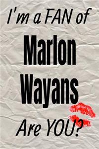 I'm a Fan of Marlon Wayans Are You? Creative Writing Lined Journal