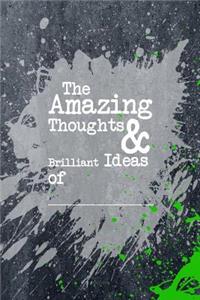 The Amazing Thought and Brilliant Ideas of _________