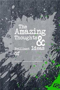 The Amazing Thought and Brilliant Ideas of _________