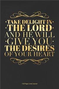 Take Delight in the Lord and He Will Give You the Desires of Your Heart