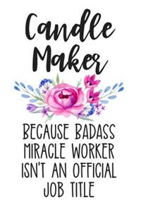 Candle Maker Because Badass Miracle Worker Isn't an Official Job Title