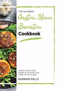 The Ultimate Gastric Sleeve Bariatric Cookbook