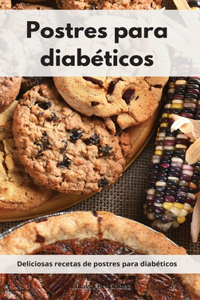 Postres para diabéticos: Deliciosas recetas de postres para diabéticos. Diabetic Diet (Spanish Edition)