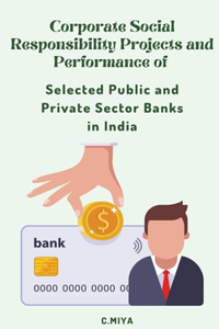 Corporate Social Responsibility Projects and Performance of Selected Public and Private Sector Banks in India