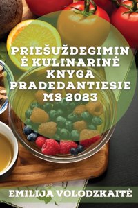 Priesuzdegimine kulinarine knyga pradedantiesiems 2023