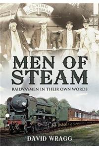 Men of Steam: Railwaymen in Their Own Words